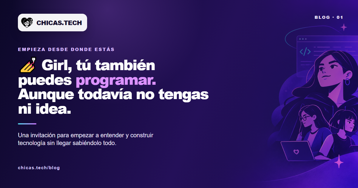 💅 Girl, tú también puedes programar. Aunque todavía no tengas ni idea.